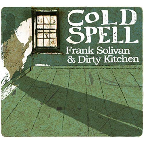 Frank Solivan & Dirty Kitchen - Cold Spell (2014)