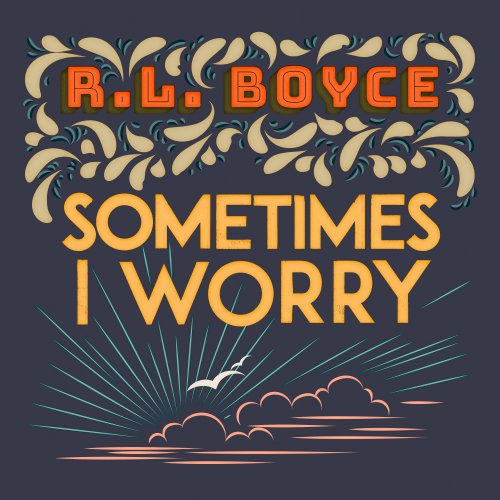 R.L. Boyce - Sometimes I Worry (2019) [Hi-Res]