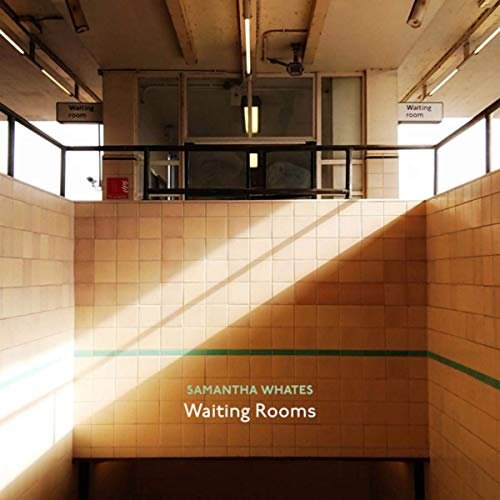 Samantha Whates - Waiting Rooms (2019)