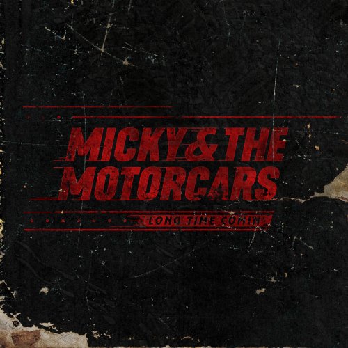 Micky & The Motorcars - Long Time Comin' (2019)