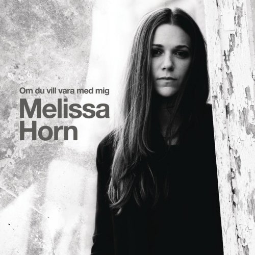 Melissa Horn - Om du vill vara med mig (2013)