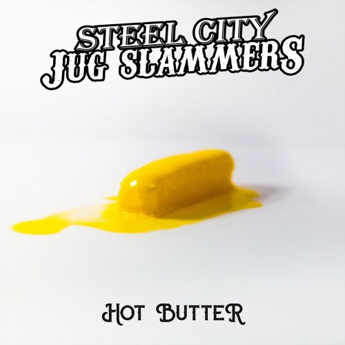 Steel City Jug Slammers - Hot Butter (2019) flac