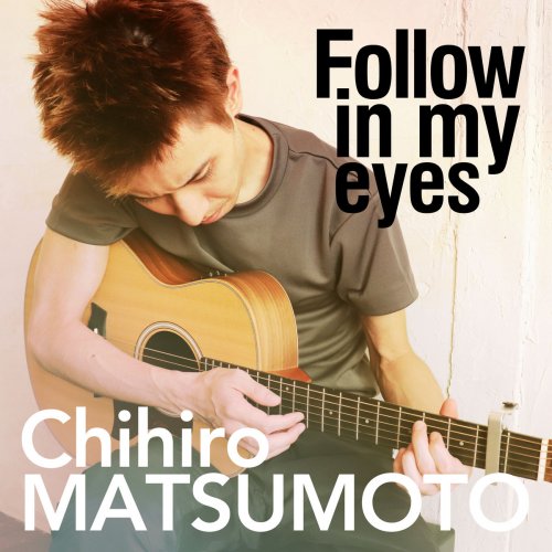 Chihiro MATSUMOTO - Follow in my eyes (2019)