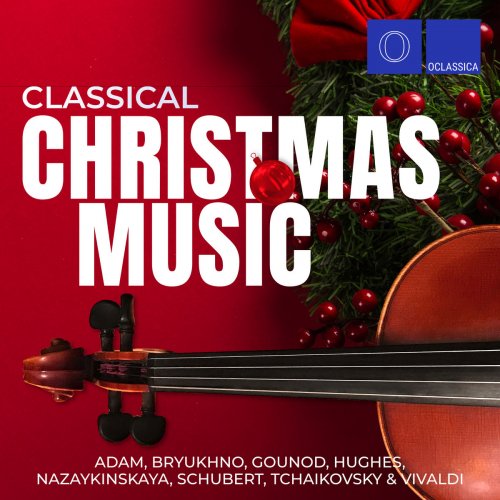 Various Artists - Adam, Bryukhno, Gounod, Hughes, Nazaykinskaya, Schubert, Tchaikovsky & Vivaldi: Classical Christmas Music (2019)
