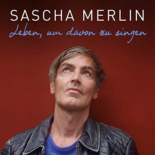 Sascha Merlin - Leben, um davon zu singen (2019)