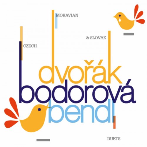 Hana Dobešová, Ladislava Vondrácková and Michaela Rózsa Ružicková - Dvořák, Bendl & Bodorová: Duets (2019)