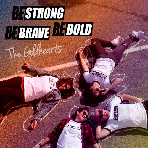 The Goldhearts - Be Strong, Be Brave, Be Bold (2019)