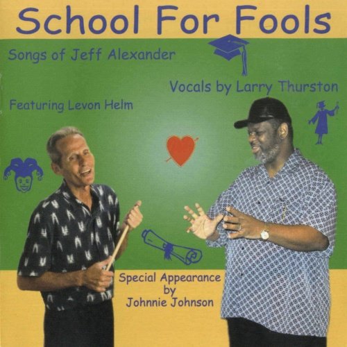 Larry Thurston - School For Fools: Songs Of Jeff Alexander (2002)