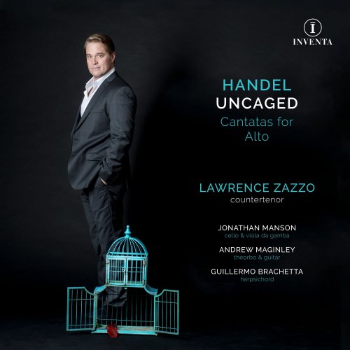 Lawrence Zazzo, Jonathan Manson, Andrew Maginley & Guillermo Brachetta - Handel Uncaged: Cantatas for Alto (2019) [Hi-Res]