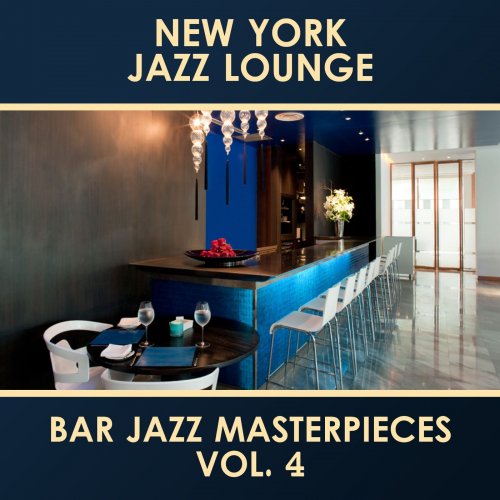 New York Jazz Lounge - Bar Jazz Masterpieces, Vol. 4 (2015)