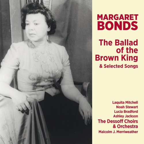 The Dessoff Choirs - Margaret Bonds: The Ballad of the Brown King & Selected Songs (2019)