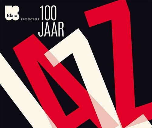 VA - Klara Presenteert: 100 Jaar Jazz [10CD Box Set] (2017)