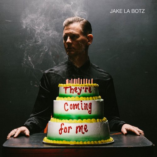 Jake La Botz - They're Coming For Me (2019) flac