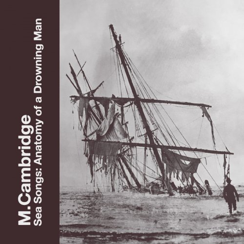 M.Cambridge - Sea Songs: Anatomy Of A Drowning Man (2019) flac