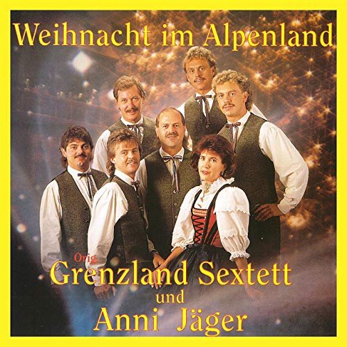 Orig. Grenzland Sextett & Anni Jäger - Weihnacht im Alpenland (2019)