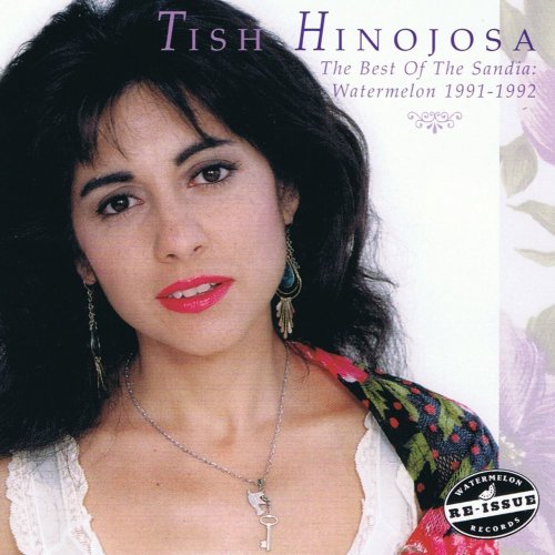 Tish Hinojosa - The Best of the Sandia: Watermelon 1991-1992 (1997)