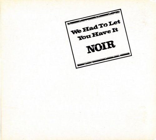 Noir - We Had To Let You Have It (Reissue) (1971) Lossless
