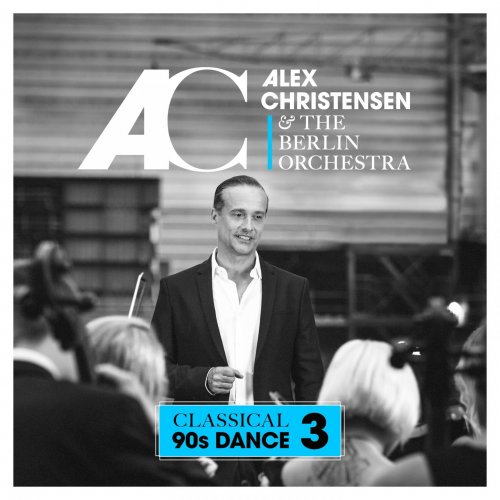 Alex Christensen, The Berlin Orchestra - Classical 90s Dance 3 (2019) [Hi-Res]