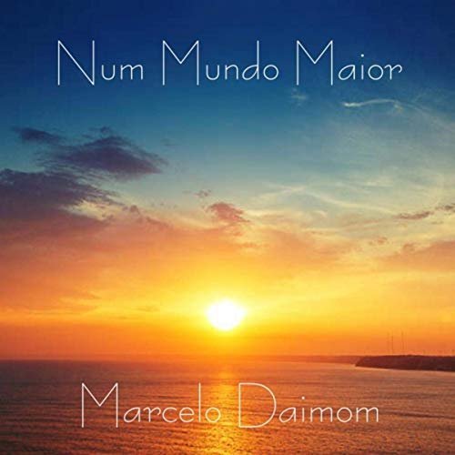 Marcelo Daimom - Num Mundo Maior (2019)