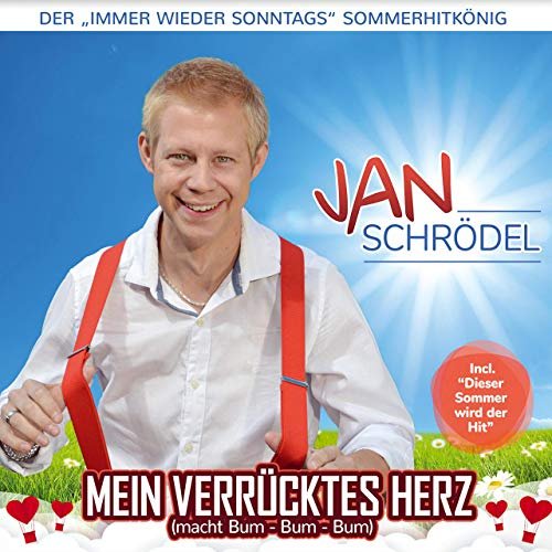 Jan Schrödel - Mein verrücktes Herz (macht Bum-Bum-Bum) - Der "Immer wieder sonntags" Sommerhitkönig (2019)