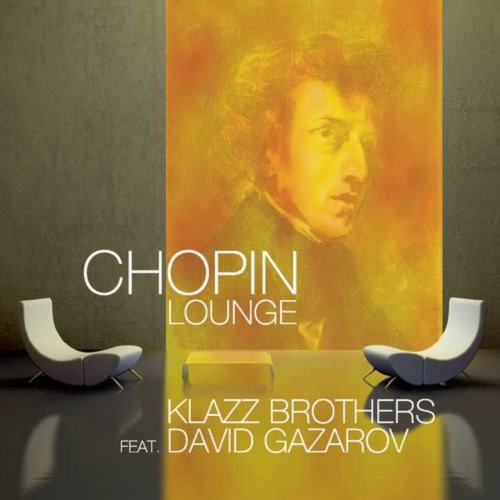 Klazz Brothers, David Gazarov - Chopin Lounge (2010)