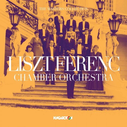 Franz Liszt Chamber Orchestra - The Masters Collection (2019)