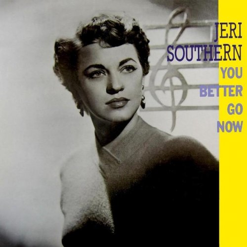 Jeri Southern - You Better Go Now (2010)
