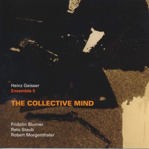 Heinz Geisser & Ensemble 5 - The Collective Mind  (2019)