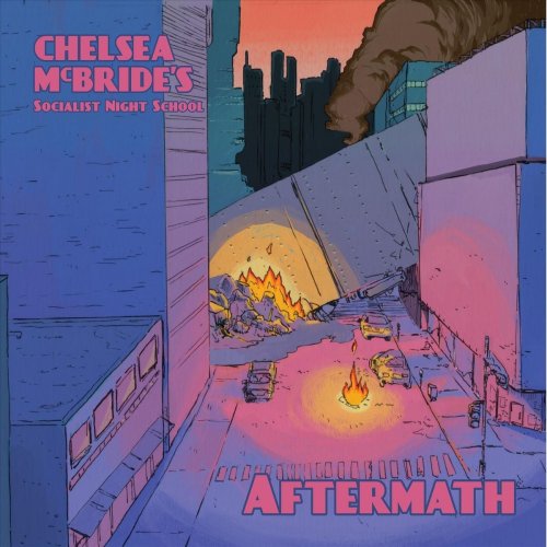 Chelsea McBride's Socialist Night School - Aftermath (2019)