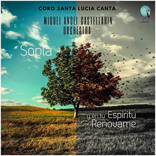 Miguel Ángel Castellarin Orchestra & Coro Santa Lucia Canta - Sopla y en Tu Espíritu Renovame. (2019)