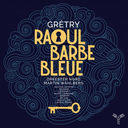 Orkester Nord & Martin Wåhlberg - Grétry: Raoul Barbe-Bleue (2019) [Hi-Res]