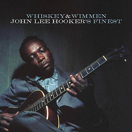 John Lee Hooker - Whiskey & Wimmen: John Lee Hooker's Finest (2017)