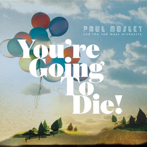 Paul Mosley & The Red Meat Orchestra - You’re Going To Die! (2019)
