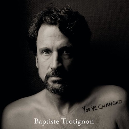 Baptiste Trotignon - You've Changed (2019) [Hi-Res]