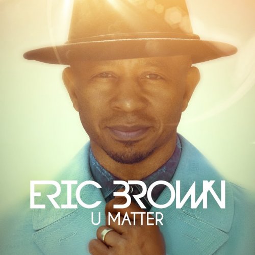 Eric Brown - U Matter (2019)