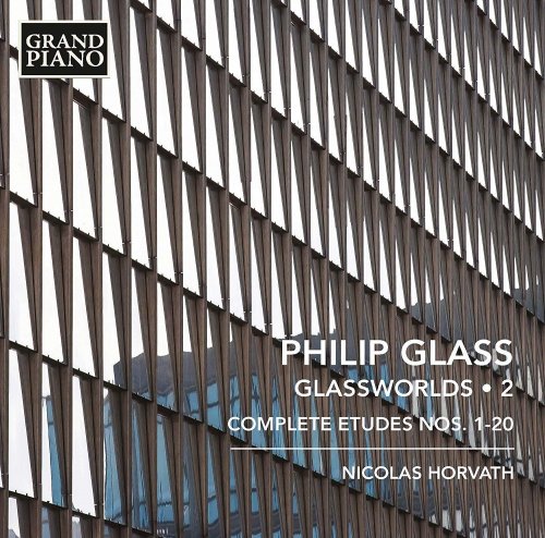 Nicolas Horvath - Philip Glass: Glassworlds, Complete Etudes, Vol.2 (2015)