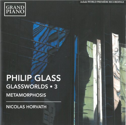 Nicolas Horvath - Philip Glass: Glassworlds, Metamorphosis, Vol.3 (2016)