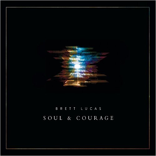 Brett Lucas - Soul And Courage (2019)