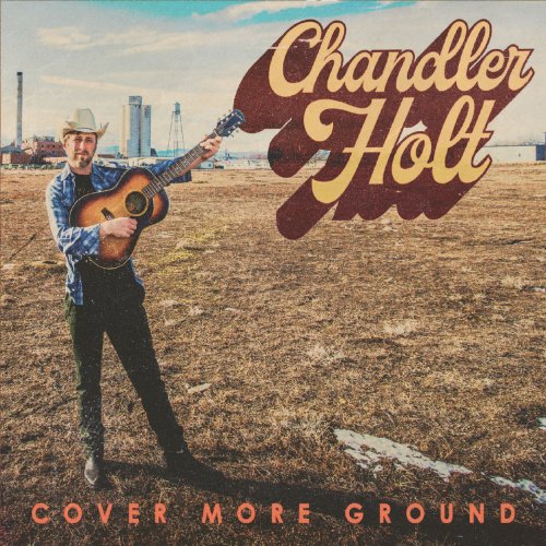 Chandler Holt - Cover More Ground (2019)