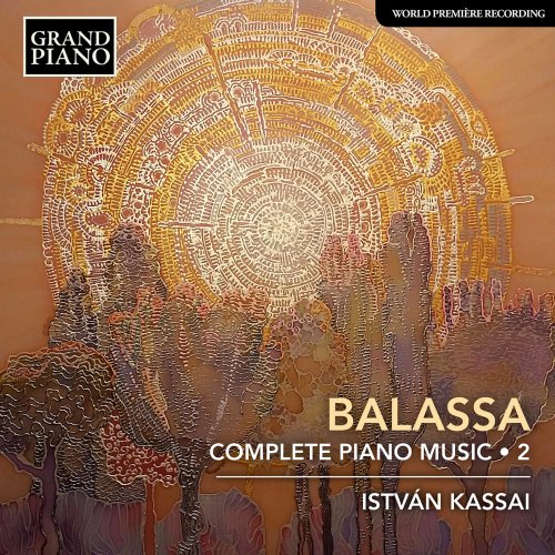 Istvan Kassai - Sándor Balassa: Complete Piano Music, Vol. 2 (2019)