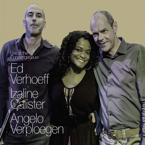 Izaline Calister and Ed Verhoeff with Angelo Verploegen - Live at the Concertgebouw (2019)