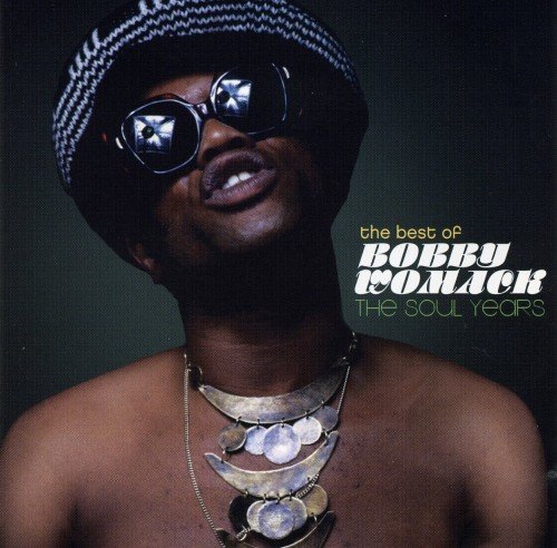 Bobby Womack - The Best Of: The Soul Years (2008)