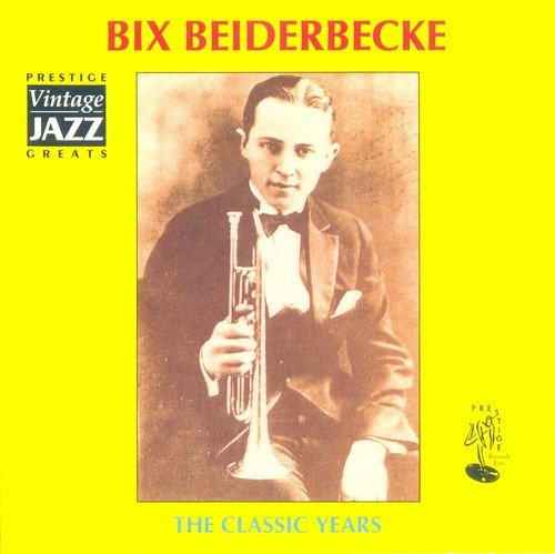 Bix Beiderbecke - The Classic Years (1995)