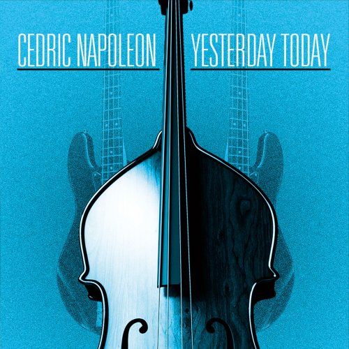 Cedric Napoleon - Yesterday Today (2016)