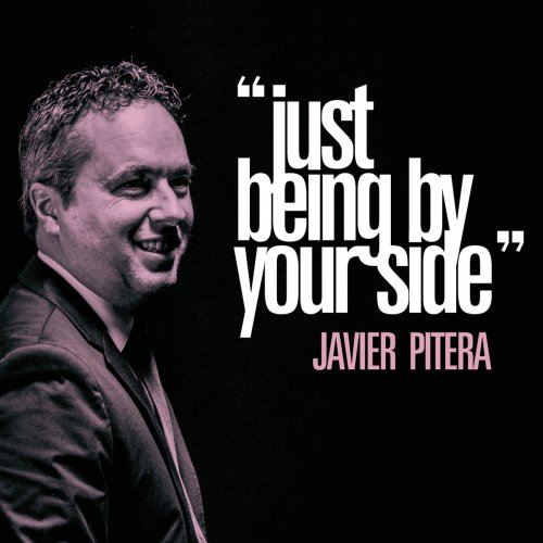 Javier Pitera - Just Being by Your Side (2019)