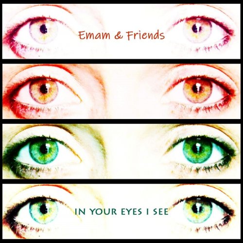 Emam & Friends - In Your Eyes I See (2019)