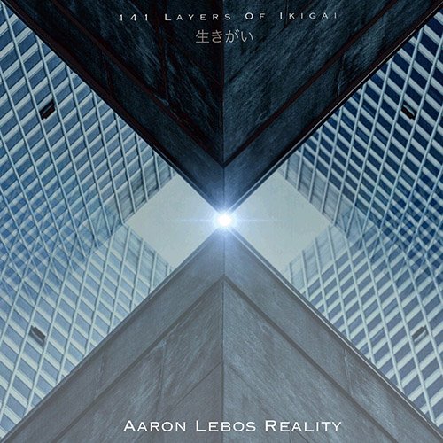 Aaron Lebos Reality - 141 Layers Of Ikigai (2019)