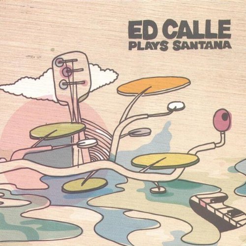 Ed Calle - Ed Calle Plays Santana (2004)