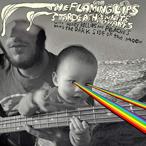 The Flaming Lips & Stardeath And White Dwarfs - The Flaming Lips And Stardeath And White Dwarfs With Henry Rollins And Peaches Doing Dark Side Of The Moon (2009/2017)