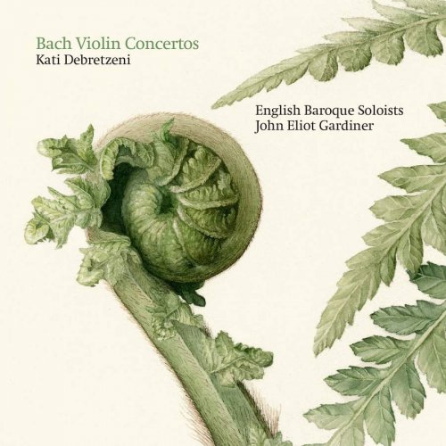 Kati Debretzeni, English Baroque Soloists feat. John Eliot Gardiner - J.S. Bach: Concertos (2019) [Hi-Res]